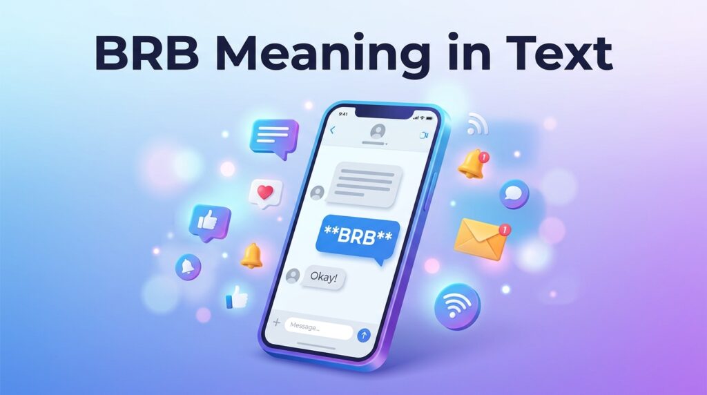 BRB Meaning in Text Full Form, Uses & Examples