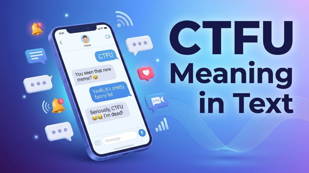 CTFU Meaning in Text Definition, Uses & Examples