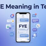 FYE Meaning in Text Slang, Uses & Examples