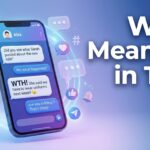 WTH Meaning in Text Definition, Uses and Replies