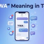 YWA Meaning in Text Definition, Uses & Replies