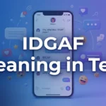 IDGAF Meaning in Text Uses, Examples & Replies