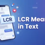 LCR Meaning in Text Definition, Full Forms, and Uses