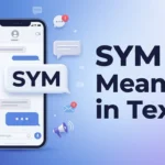 SYM Meaning in Text What Does SYM Mean in Messages